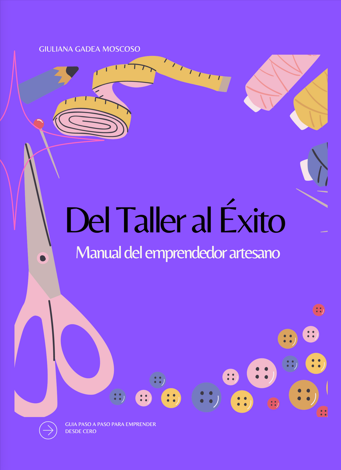 Por qué escribí "Del Taller al Éxito": una carta abierta a las creativas que sueñan con vivir de su arte