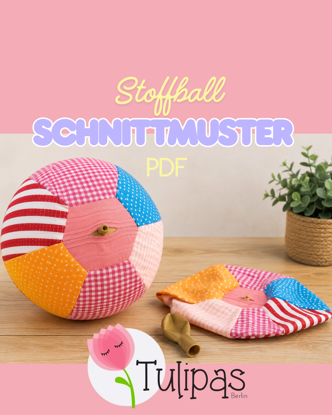 Luftballonhülle nähen – wiederverwendbarer Stoffball Schnittmuster PDF – Anfänger-Anleitung Schritt für Schritt – DIY Stoffball, sofort downloaden Tulipas Berlin